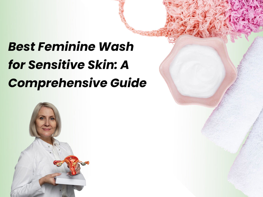 Best Feminine Wash for Sensitive Skin: A Comprehensive Guide